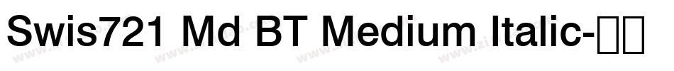 Swis721 Md BT Medium Italic字体转换